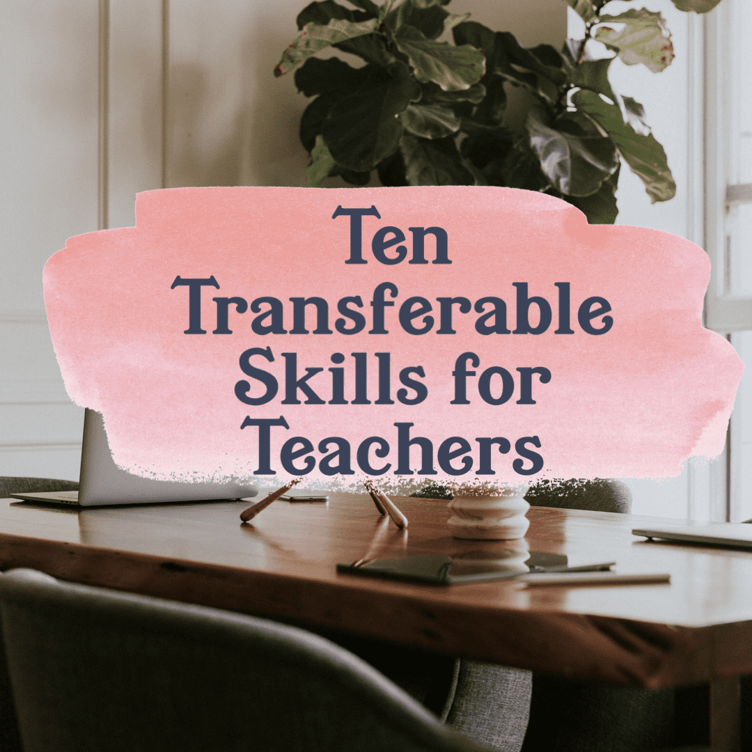 My Top Ten Transferable Skills For Teachers In 2024 Chocolate For The   Transferableskills 